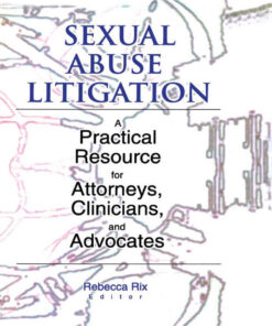 Sexual Abuse Litigation: A Practical Resource for Attorneys, Clinicians, and Advocates, 1st Edition eBook