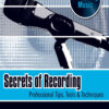 Secrets of Recording: Professional Tips, Tools & Techniques eBook