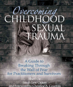 Overcoming Childhood Sexual Trauma: A Guide to Breaking Through the Wall of Fear for Practitioners and Survivors, 1st Edition eBook