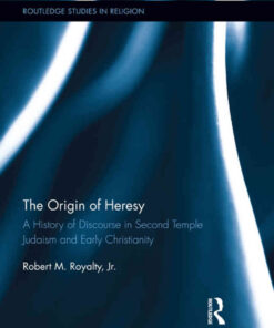 The Origin of Heresy: A History of Discourse in Second Temple Judaism and Early Christianity, 1st Edition eBook