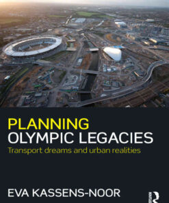 Planning Olympic Legacies: Transport Dreams and Urban Realities, 1st Edition eBook