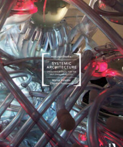 Systemic Architecture: Operating Manual for the Self-Organizing City, 1st Edition eBook