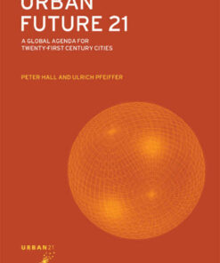 Urban Future 21: A Global Agenda for Twenty-First Century Cities, 1st Edition eBook