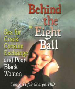 Behind the Eight Ball: Sex for Crack Cocaine Exchange and Poor Black Women, 1st Edition eBook