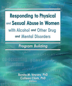 Responding to Physical and Sexual Abuse in Women with Alcohol and Other Drug and Mental Disorders: Program Building, 1st Edition eBook