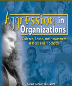 Aggression in Organizations: Violence, Abuse, and Harassment at Work and in Schools, 1st Edition eBook