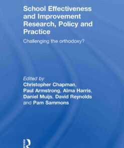School Effectiveness and Improvement Research, Policy and Practice: Challenging the Orthodoxy?, 1st Edition eBook