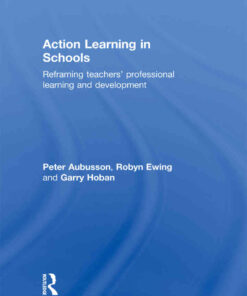 Action Learning in Schools: Reframing teachers' professional learning and development, 1st Edition eBook
