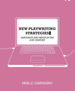 New Playwriting Strategies: Language and Media in the 21st Century, 2nd Edition eBook