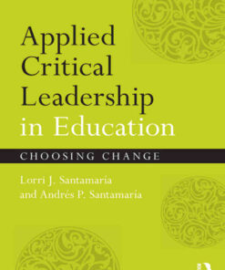 Applied Critical Leadership in Education: Choosing Change, 1st Edition eBook