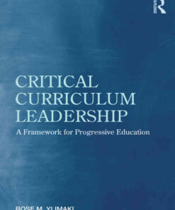 Critical Curriculum Leadership: A Framework for Progressive Education, 1st Edition eBook