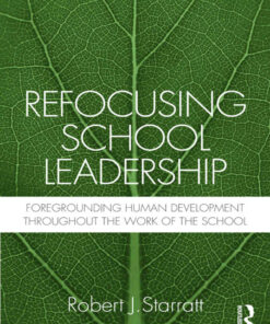 Refocusing School Leadership: Foregrounding Human Development throughout the Work of the School, 1st Edition eBook