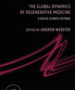 The Global Dynamics of Regenerative Medicine: A Social Science Critique eBook