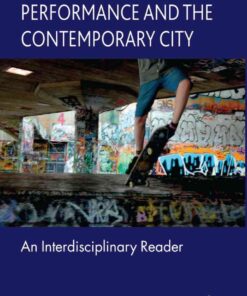 Performance and the Contemporary City: An Interdisciplinary Reader, 1st Edition eBook