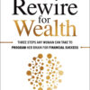 Rewire for Wealth: Three Steps Any Woman Can Take to Program Her Brain for Financial Success eBook