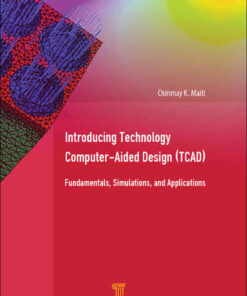Introducing Technology Computer-Aided Design (TCAD): Fundamentals, Simulations, and Applications, 1st Edition eBook