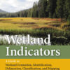 Wetland Indicators2nd Edition, A Guide to Wetland Formation, Identification, Delineation, Classification, and Mapping, Second Edition eBook