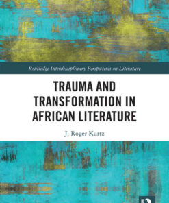 Trauma and Transformation in African Literature: Writing Wrongs, 1st Edition eBook