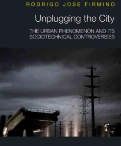 Unplugging the City: The Urban Phenomenon and its Sociotechnical Controversies, 1st Edition eBook