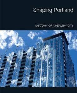 Shaping Portland: Anatomy of a Healthy City, 1st Edition eBook