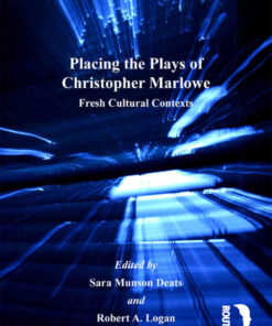Placing the Plays of Christopher Marlowe: Fresh Cultural Contexts, 1st Edition eBook