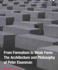 From Formalism to Weak Form: The Architecture and Philosophy of Peter Eisenman, 1st Edition eBook