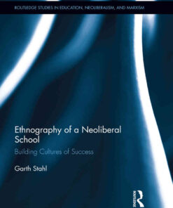 Ethnography of a Neoliberal School: Building Cultures of Success, 1st Edition eBook