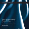 Ethics, Law and Justifying Targeted Killings: The Obama Administration at War, 1st Edition eBook
