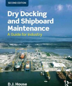 Dry Docking and Shipboard Maintenance: A Guide for Industry eBook
