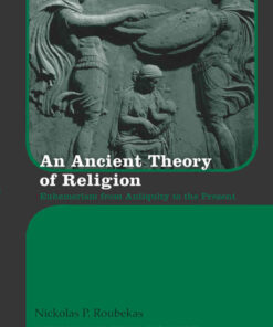 An Ancient Theory of Religion: Euhemerism from Antiquity to the Present, 1st Edition eBook