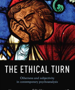 The Ethical Turn: Otherness and Subjectivity in Contemporary Psychoanalysis, 1st Edition eBook