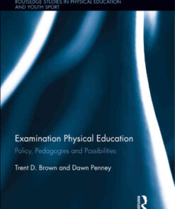 Examination Physical Education: Policy, Practice and Possibilities, 1st Edition eBook