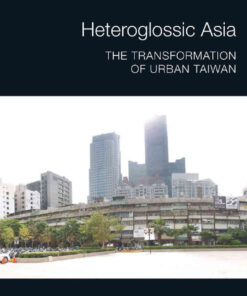 Heteroglossic Asia: The Transformation of Urban Taiwan, 1st Edition eBook