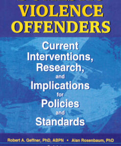 Domestic Violence Offenders: Current Interventions, Research, and Implications for Policies and Standards, 1st Edition eBook