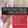 The Socially Skilled Child Molester: Differentiating the Guilty from the Falsely Accused, 1st Edition eBook