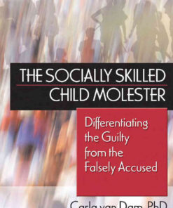 The Socially Skilled Child Molester: Differentiating the Guilty from the Falsely Accused, 1st Edition eBook
