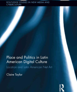 Place and Politics in Latin American Digital Culture: Location and Latin American Net Art, 1st Edition eBook