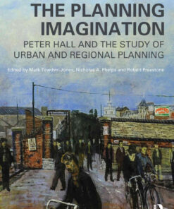 The Planning Imagination: Peter Hall and the Study of Urban and Regional Planning, 1st Edition eBook