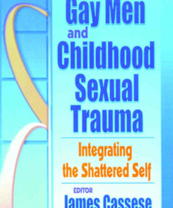 Gay Men and Childhood Sexual Trauma: Integrating the Shattered Self, 1st Edition eBook