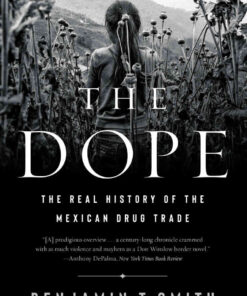 The Dope: The Real History of the Mexican Drug Trade eBook