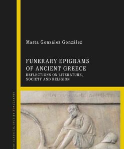 Funerary Epigrams of Ancient Greece: Reflections on Literature, Society and Religion, 1st Edition eBook