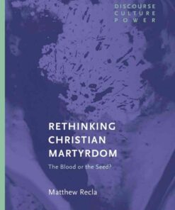 Rethinking Christian Martyrdom: The Blood or the Seed?, 1st Edition eBook