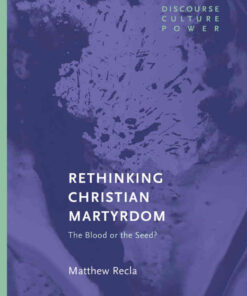 Rethinking Christian Martyrdom: The Blood or the Seed?, 1st Edition eBook
