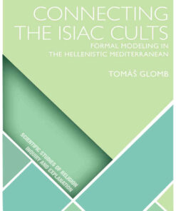 Connecting the Isiac Cults: Formal Modeling in the Hellenistic Mediterranean, 1st Edition eBook