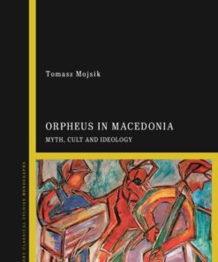 Orpheus in Macedonia: Myth, Cult and Ideology, 1st Edition eBook