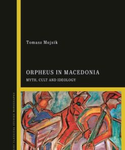Orpheus in Macedonia: Myth, Cult and Ideology, 1st Edition eBook