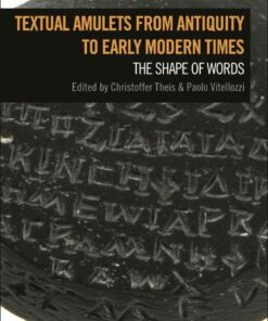 Textual Amulets from Antiquity to Early Modern Times: The Shape of Words, 1st Edition eBook