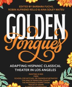 Golden Tongues: Adapting Hispanic Classical Theater in Los Angeles, 1st Edition eBook