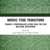 Nordic Food Transitions: Towards a territorialized action space for food and rural development, 1st Edition eBook