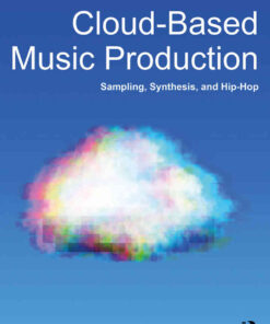 Cloud-Based Music Production: Sampling, Synthesis, and Hip-Hop eBook